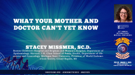 What Your Mother and Doctor Can't Yet Know - Stacey Missmer, SC.D.