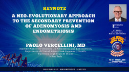 Keynote: A Neo-evolutionary Approach to the Secondary Prevention of Adenomyosis and Endometriosis - Paolo Vercellini, MD