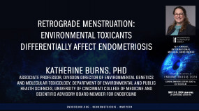 Retrograde menstruation: Environmental toxicants differentially affect endometriosis - Katherine Burns, PhD?
