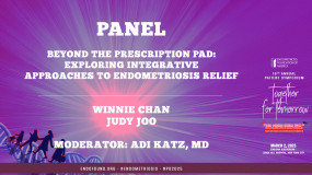 Panel - Beyond the Prescription Pad: Exploring Integrative Approaches to Endometriosis Relief?