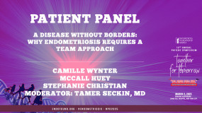 Patient Panel - A Disease Without Borders: Why Endometriosis Requires a Team Approach?