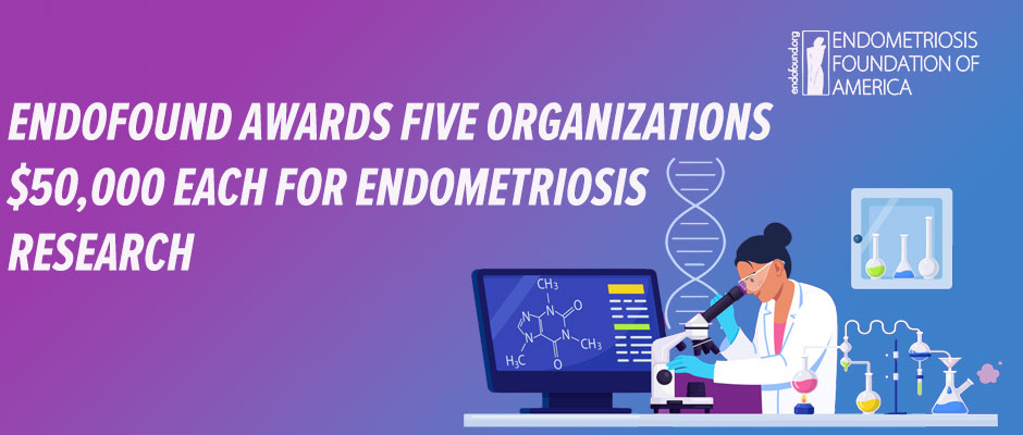 Endofound Awards Five Organizations $50,000 Each for Endometriosis Research