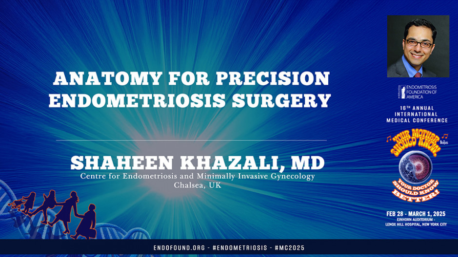 Anatomy for Precision Endometriosis Surgery - Shaheen Khazali, MD