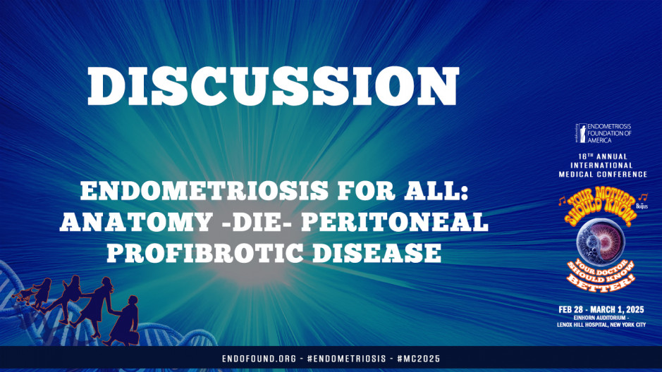 Discussion: Endometriosis For all: Anatomy -DIE- Peritoneal Profibrotic Disease